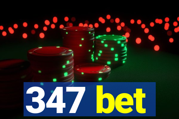 347 bet